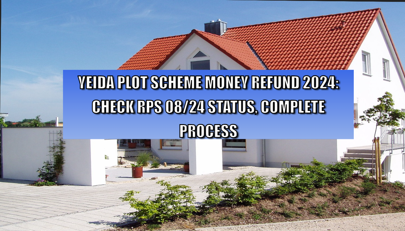 YEIDA Plot Scheme Money Refund 2024